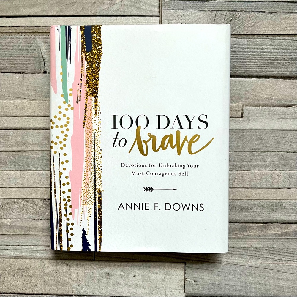 📖 100 Days to Brave by Annie F. Downs (Hardcover)